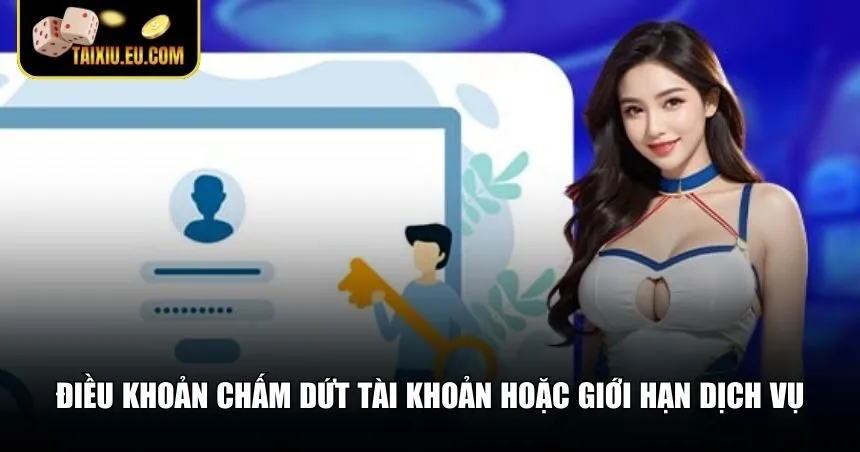 Điều khoản và điều kiện về chấm dứt dịch vụ game Tài Xỉu