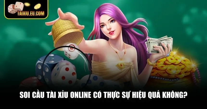 Soi cầu Tài Xỉu online có thực sự hiệu quả không