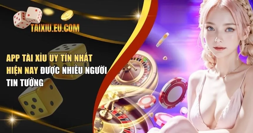 App tài xỉu uy tín nhất hiện nay