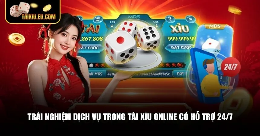 Trải nghiệm dịch vụ trong tài xỉu online có hỗ trợ 24/7