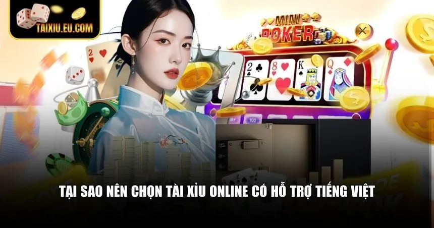 Tại sao nên chọn tài xỉu online có hỗ trợ tiếng Việt